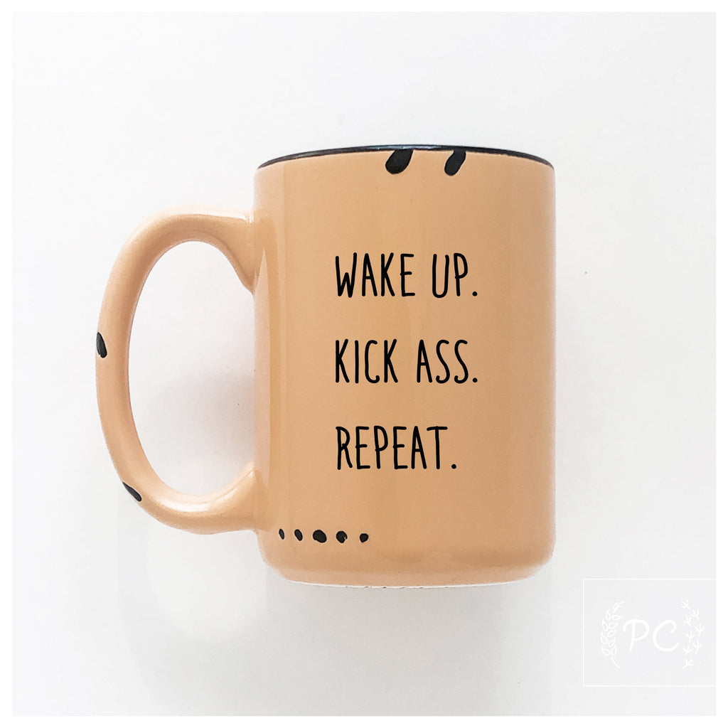 wake up. kick ass. repeat. | ceramic mug