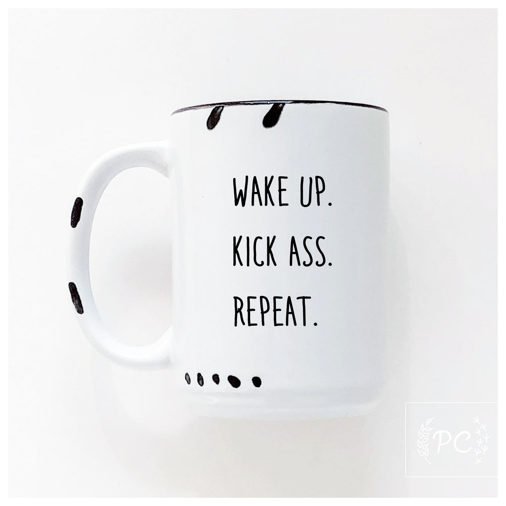 wake up. kick ass. repeat. | ceramic mug