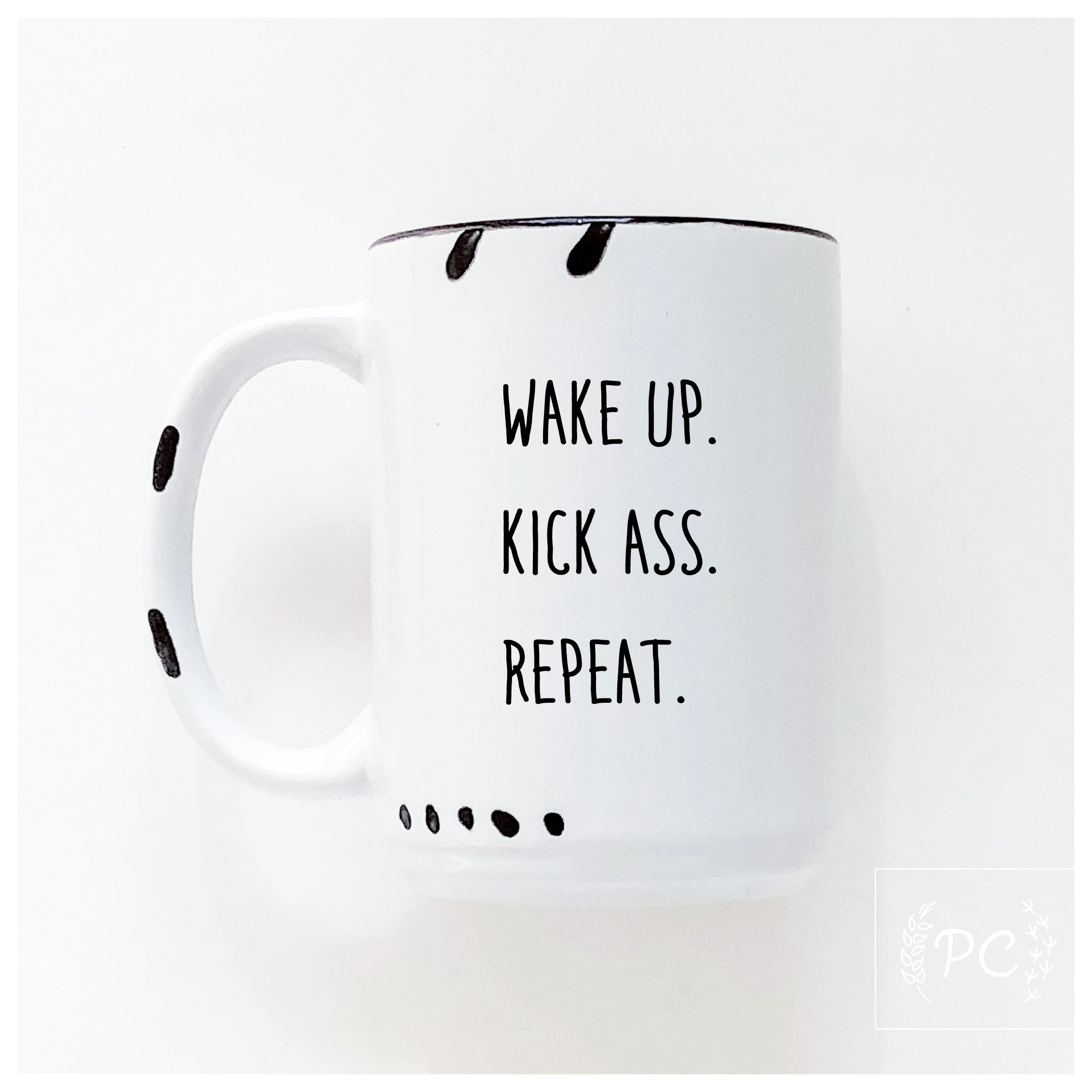 wake up. kick ass. repeat. | ceramic mug