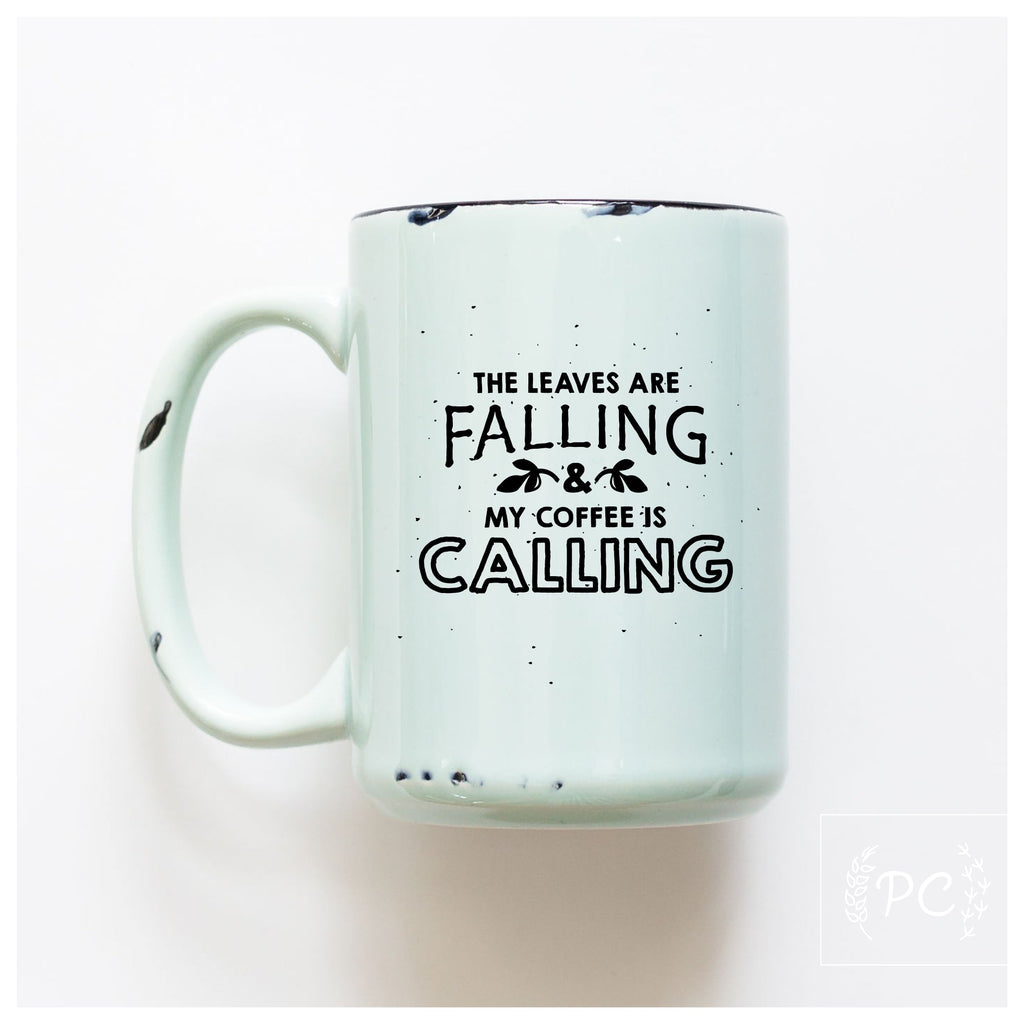 the leaves are falling & my coffee is calling | ceramic mug