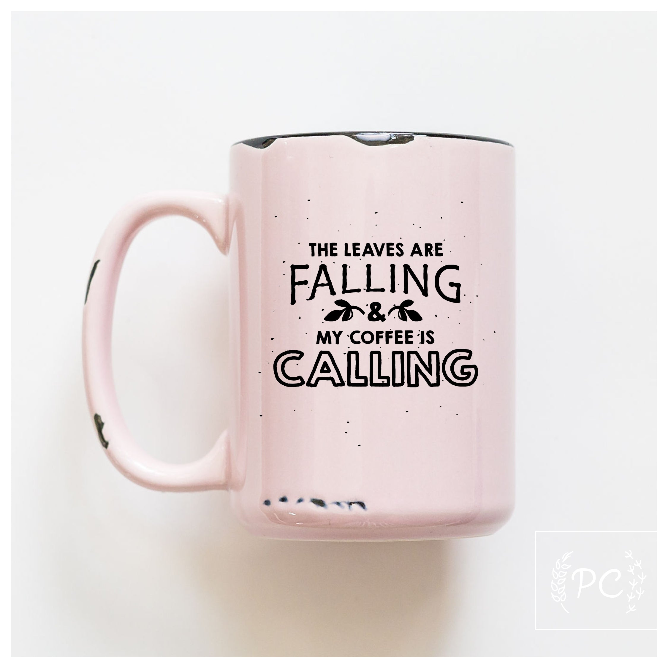 the leaves are falling & my coffee is calling | ceramic mug