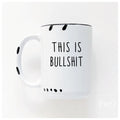this is bullshit | ceramic mug