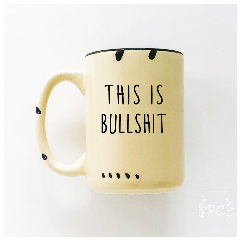 this is bullshit | ceramic mug