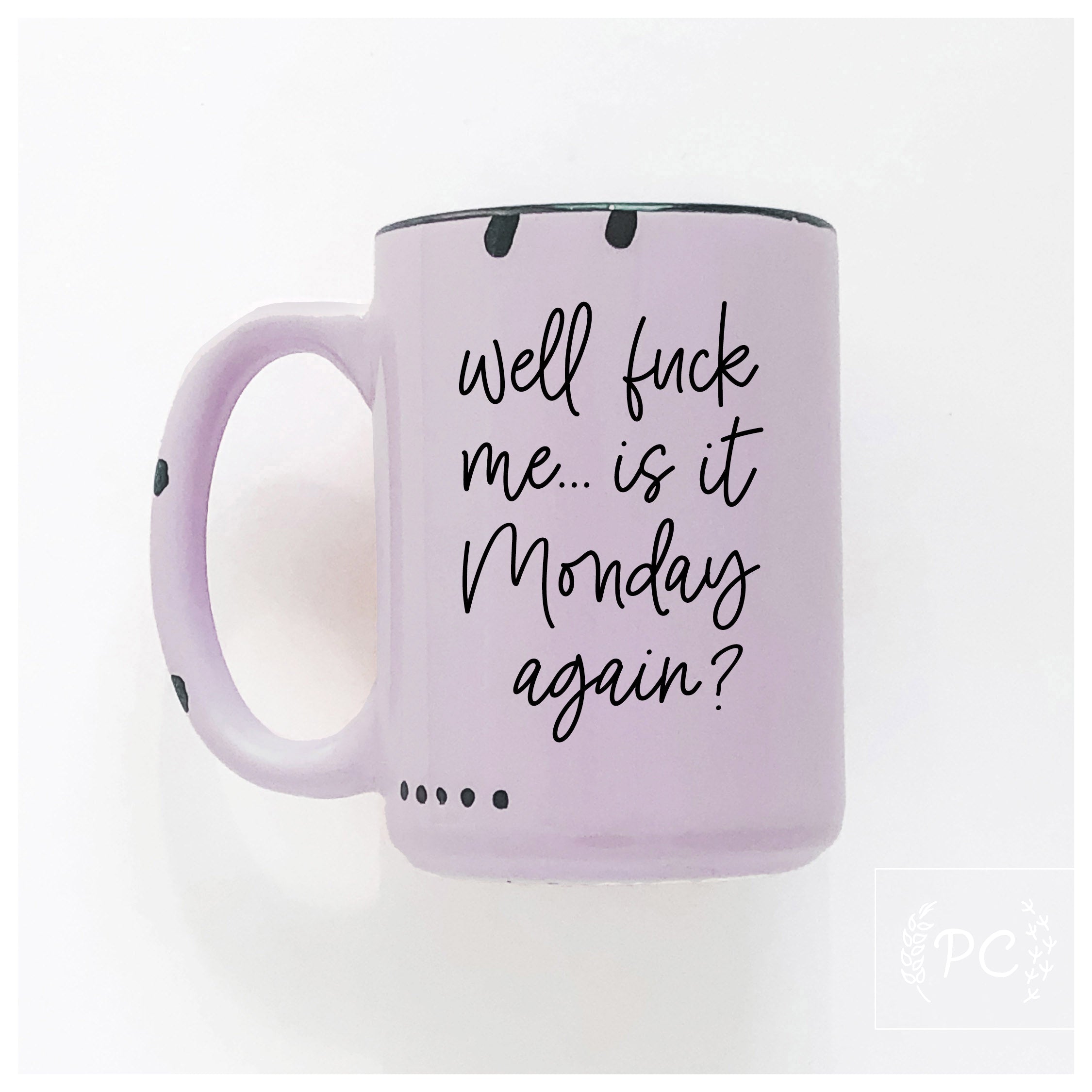 well fuck me... is it monday again? | ceramic mug | sweary | funny