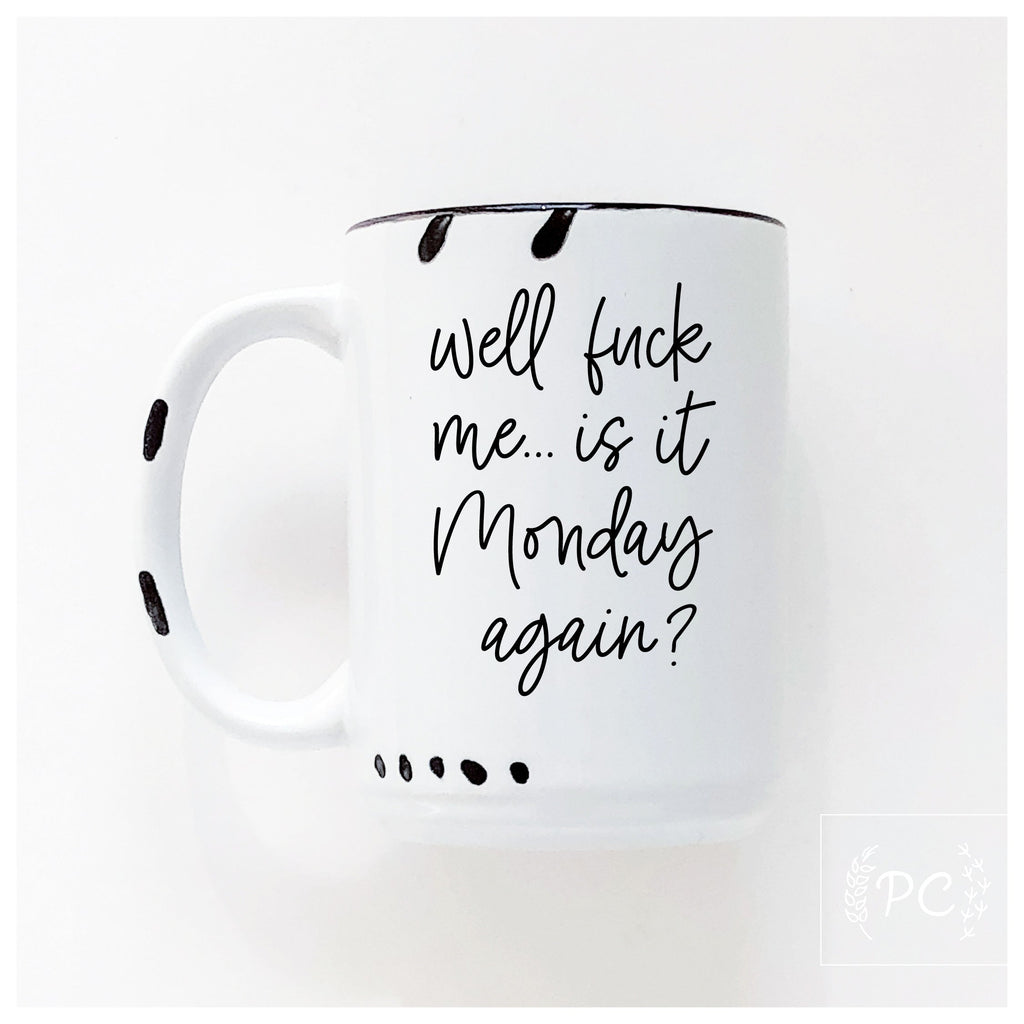 well fuck me... is it monday again? | ceramic mug | sweary | funny