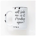 well fuck me... is it monday again? | ceramic mug | sweary | funny