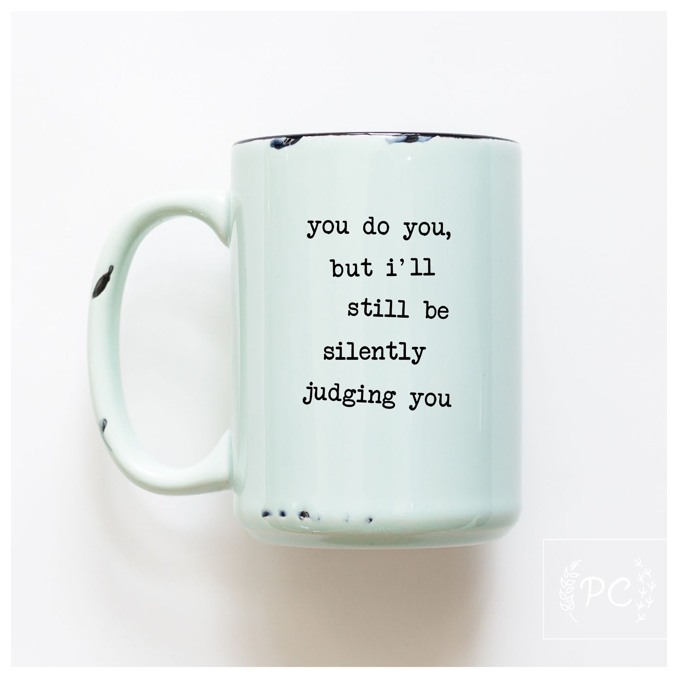 you do you, but I'll still be silently judging you | ceramic mug