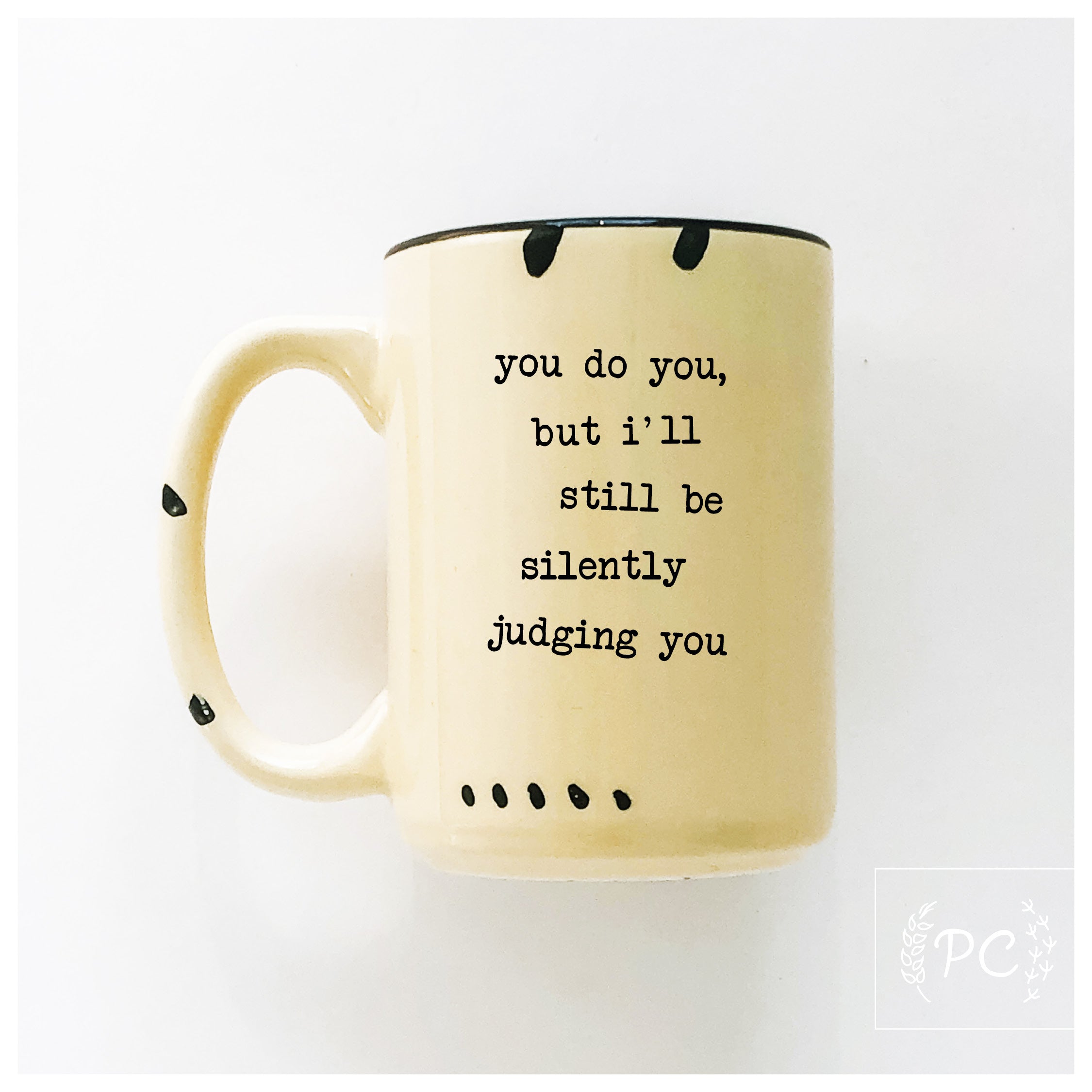 you do you, but I'll still be silently judging you | ceramic mug