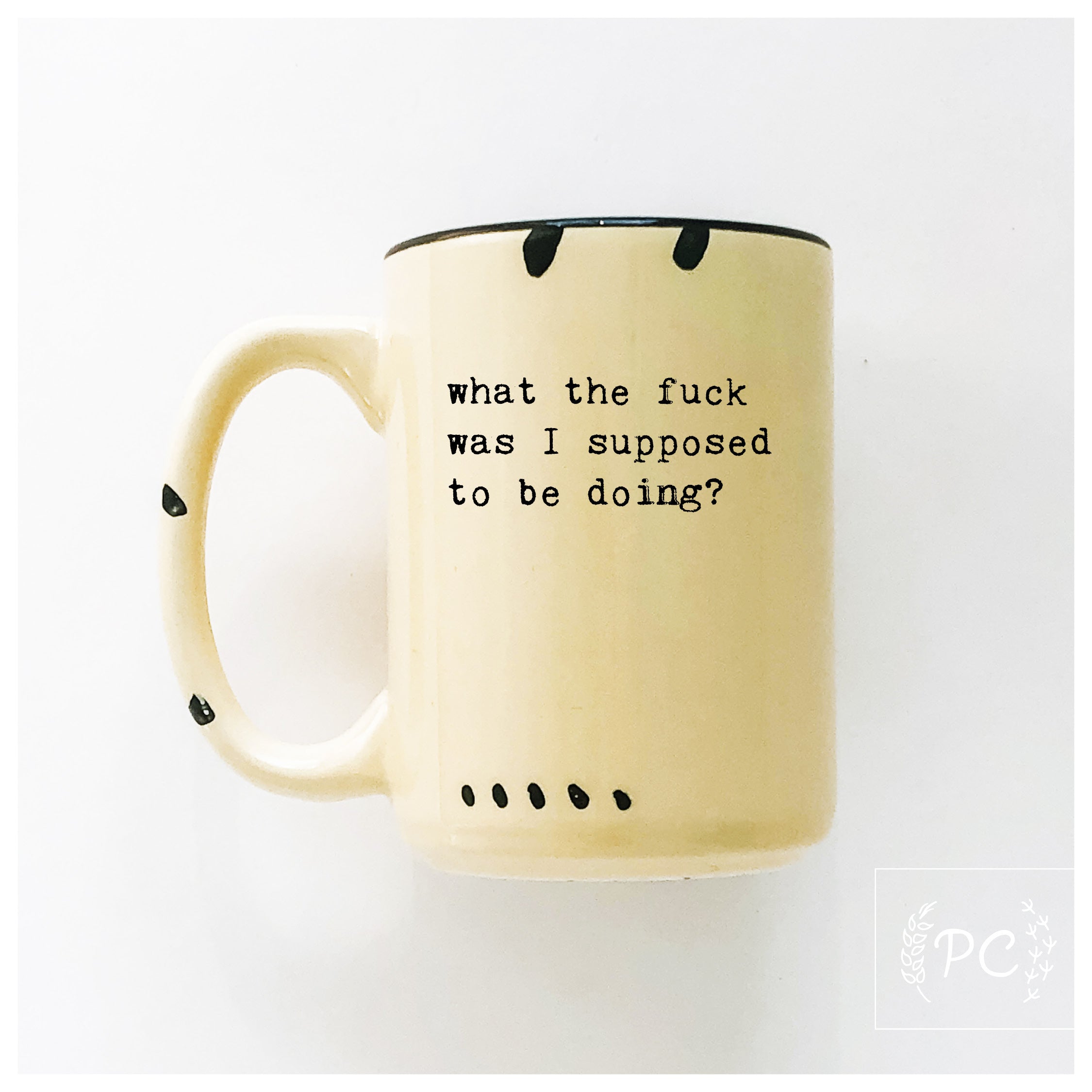 what the fuck was I supose to be doing? | ceramic mug | sweary | funny